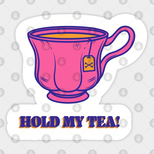 Hold my tea! Sticker by reddprime